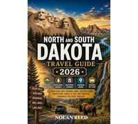 NORTH & SOUTH DAKOTA TRAVEL GUIDE: Scenic Road Trips, National Parks, Historic Towns, Hidden Gems, Where to Stay, and Practical Itineraries for Every Traveler