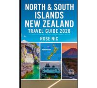 North & South Islands, New Zealand Travel Guide 2026: Discover Breathtaking Landscapes, Hidden Gems, and Authentic Kiwi Experiences with Must-See Sights, Local Favorites, and Unforgettable Journeys