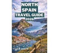 NORTH SPAIN TRAVEL GUIDE 2026: The Best Routes, Local Stops, and Must-See Experiences Along the Green Coast