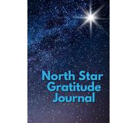 North Star Gratitude Journal: The power of gratitude (Reach for your North Star)