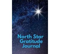 North Star Gratitude Journal: The power of gratitude (Reach for your North Star)