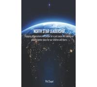 North Star Leadership: Engaging organizations and people for a just cause and making our planet a better place for our children and theirs
