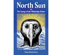 North Sun: Or, The Voyage of the Whaleship Esther