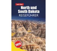 North und South Dakota REISEFÜHRER 2026: Top-Aktivitäten, Nationalparks, malerische Autofahrten, kulturelle Stätten, lokale Küche und historische Sehenswürdigkeiten in den Dakotas