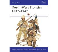 North-West Frontier 1837-1947 (Men-at-Arms)