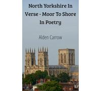 North Yorkshire In Verse - Moor To Shore In Poetry (The Cartographer's Verse)