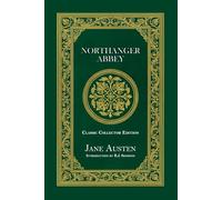 Northanger Abbey - Classic Collector Edition (Annotated)