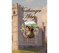 Northanger Abbey: Classic Historical Romance in 19th-Century England. Large Print Edition
