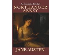 Northanger Abbey: Classic Literary Fiction | Regency Romance Novel | British Literature
