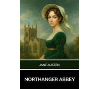 Northanger Abbey: The Classic Coming of Age Romance