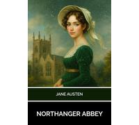 Northanger Abbey: The Classic Coming of Age Romance