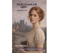 Northanger Abby: A Journey to Bath in Austen’s England (Annotated)