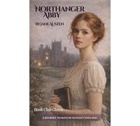 Northanger Abby: A Journey to Bath in Austen’s England (Annotated)