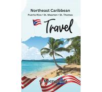 Northeast Caribbean: Puerto Rico, St. Maarten, St. Thomas Travel: An Interactive Relic Scavenger Hunt (The Historic Cities Scavenger Hunt Travel Booklets)