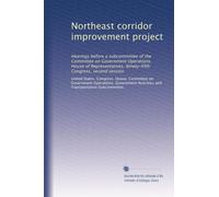 Northeast corridor improvement project: Hearings before a subcommittee of the Committee on Government Operations, House of Representatives, Ninety-fifth Congress, second session: Volume 2