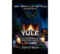 Northen Hemisphere Yule: ACTIVITY, RITUAL AND SPELLBOOK (the Northern Hemisphere Wheel of the Year Series)