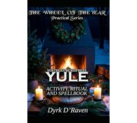 Northen Hemisphere Yule: ACTIVITY, RITUAL AND SPELLBOOK (the Northern Hemisphere Wheel of the Year Series)