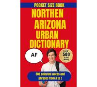 Northern Arizona University Urban Dictionary: A Funny Guide to NAU Slang, Traditions, and Campus Life (American College Urban Dictionary)