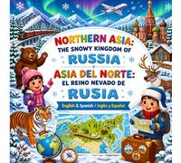 NORTHERN ASIA: THE SNOWY KINGDOM OF RUSSIA ASIA DEL NORTE: EL REINO NEVADO DE RUSIA