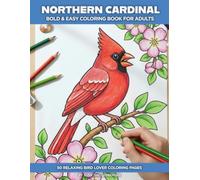 Northern Cardinal Coloring Book for Adults and Seniors: Bold and Easy Designs for Relaxation, Stress Relief and Bird Lovers with Simple Large Spaces