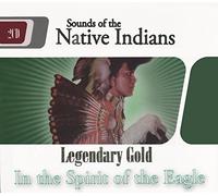 Sounds of the Native Indians "In the Spirit of the Eagle" (Legendary Gold) [CD de audio] Northern Cherokee