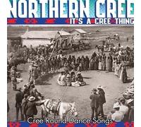 Northern Cree - It's A Cree Thing