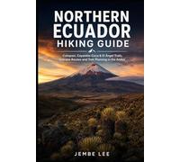 Northern Ecuador Hiking Guide: Cotopaxi, Cayambe-Coca & El Ángel Trails, Volcano Routes and Trek Planning
