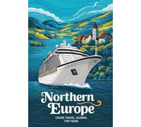 Northern Europe Cruise Travel Journal for Teens: 100 Prompts to Write, Sketch, Place Photos, and Collect Ticket Stubs, Souvenirs, and Travel Memories