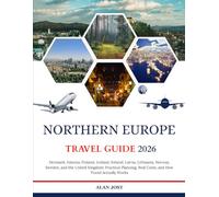 NORTHERN EUROPE TRAVEL GUIDE 2026: Denmark, Estonia, Finland, Iceland, Ireland, Latvia, Lithuania, Norway, Sweden, and the United Kingdom: Practical Planning, Real Costs, and How Travel Actually Works