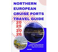 Northern European Cruise Ports Travel Guide 2025-2026: Scandinavian, Baltic & British Isles Cruise Ports - Self-Guided Itineraries, Budget Tips & Local Secrets. (Cruise Europe)