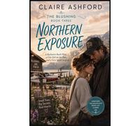 NORTHERN EXPOSURE: A Reclusive Bush Pilot, a City Girl on the Run, and a Very Small Airport (Blushing, Alaska)