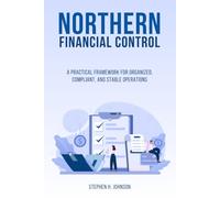 Northern Financial Control: A Practical Framework for Organized, Compliant, and Stable Operations