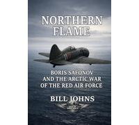 Northern Flame: Boris Safonov and the Arctic War of the Red Air Force (Aces of the Second World War)
