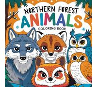 Northern Forest Animals Coloring Book: 50 Whimsical Designs of Wolves, Moose, Bears, and More!