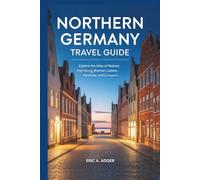 Northern Germany Travel Guide: Explore the Cities of Rostock, Hamburg, Kiel, Bremen, Lübeck, Hannover, and Schwerin