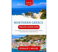 Northern Greece Travel Guide 2026: From Halkidiki to Mount Olympus: Exploring the Natural Wonders, Stunning Beaches, and Outdoor Adventures.