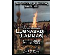 Northern Hemisphere Lugnasadh: ACTIVITY, RITUAL AND SPELLBOOK (the Northern Hemisphere Wheel of the Year Series)