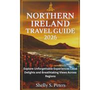 NORTHERN IRELAND TRAVEL GUIDE 2026: Explore Unforgettable Experiences Local Delights and Breathtaking Views Across Regions