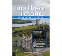 NORTHERN IRELAND TRAVEL GUIDE: Discover Northern Ireland from arrival to departure with a well-detailed guide that helps you see more in half the time ... advice, budget guidance,& top attractions
