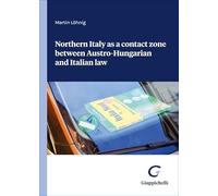 Northern Italy as a contact zone between Austro-Hungarian and Italian law
