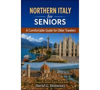 Northern Italy for Seniors: A Comfortable Guide for Older Travelers (Europe for Seniors Travel Guide)
