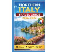 Northern Italy Travel Guide 2026-2027: A Complete Journey with Maps, History, Culture, and Price Ranges for Must-See Destinations
