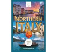 Northern Italy Travel Guide 2026: A Local’s Guide to Milan, Lake Como, and the Dolomites for the Winter Games (City Unlocked Series)