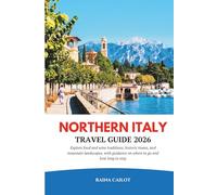 Northern Italy Travel Guide 2026: Explore food and wine traditions, historic towns, and mountain landscapes, with guidance on where to go and how long to stay