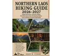 Northern Laos Hiking Guide 2026-2027: Jungle Adventures, Limestone Valleys, Riverside Communities, Backpacking Routes, Local Traditions & Practical Information