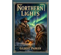 Northern Lights: A Tale of Courage, Conflict, and Love in the Canadian Frontier With Original Illustrations