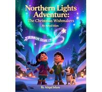 Northern Lights Adventure - The Christmas Wishmakers: A cozy Christmas tale of wishes, family, and the magic of the northern lights (Holiday Star Quest)