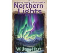 NORTHERN LIGHTS: Awakening Wonder in Alaska’s Wilds (Energy Healing Through Nature)