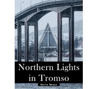 Northern Lights in Tromsø: A Perfect Coffee Table Picture Book - Travel and Tourism lovers Gift