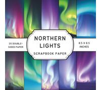 Northern Lights Scrapbook Paper: Craft Paper with Unique Designs for Scrapbooking, Card Making, Origami, DIY Projects and Mixed Media